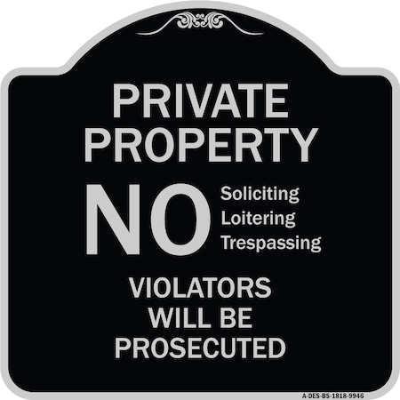 Signmission Designer Series-No Soliciting Loitering Trespassing. Violators Will Be Prosecu, 18" H, BS-1818-9946 A-DES-BS-1818-9946